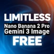 LIMITLESS AI Image Generation and Editing with Nano Banana 2 Pro (Gemini 3 Image) Free