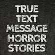 Creepy Texts - Horror Message Stories
